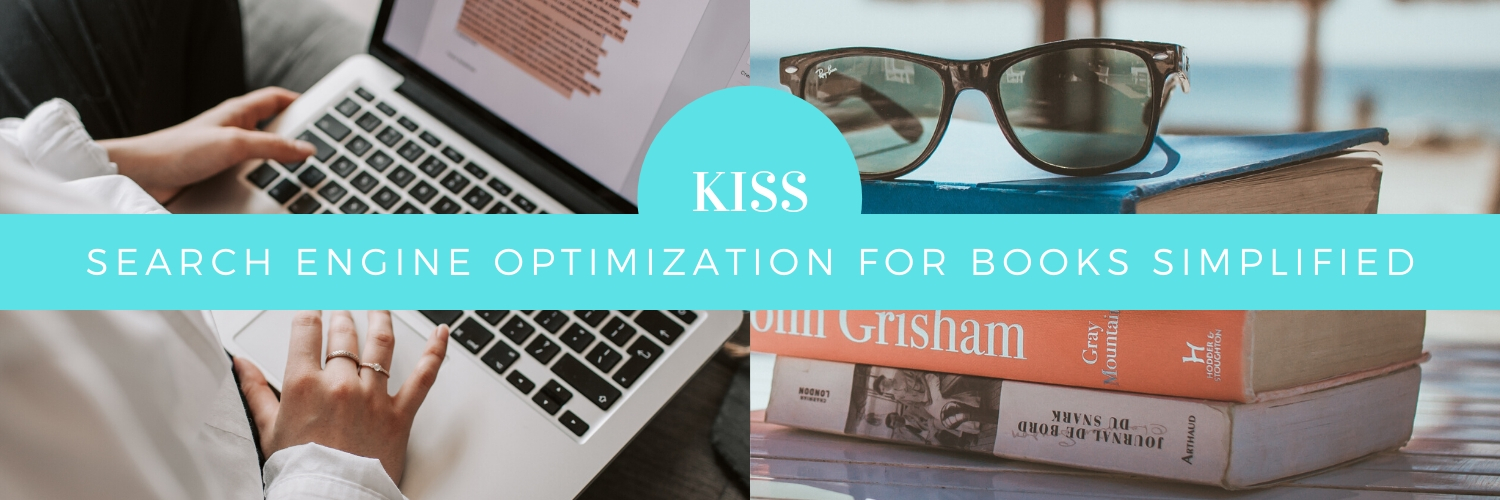 KISS- Search Engine Optimization For Books Simplified simple seo for authors