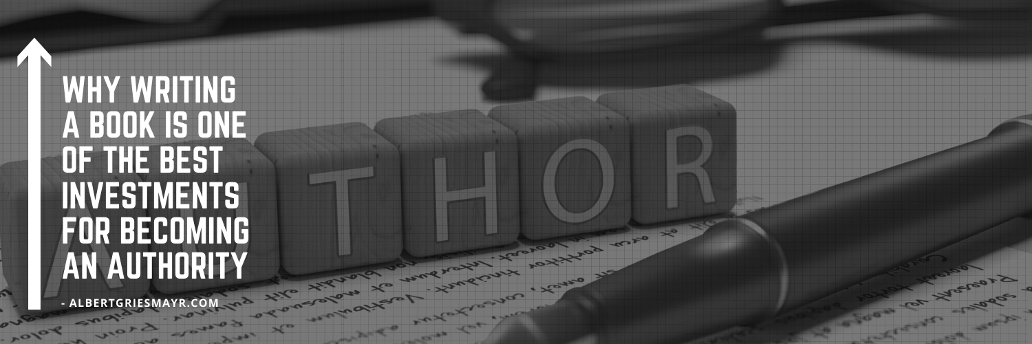 Why Writing A Book Is One Of The Best Investments For Becoming An Authority authority book publishing